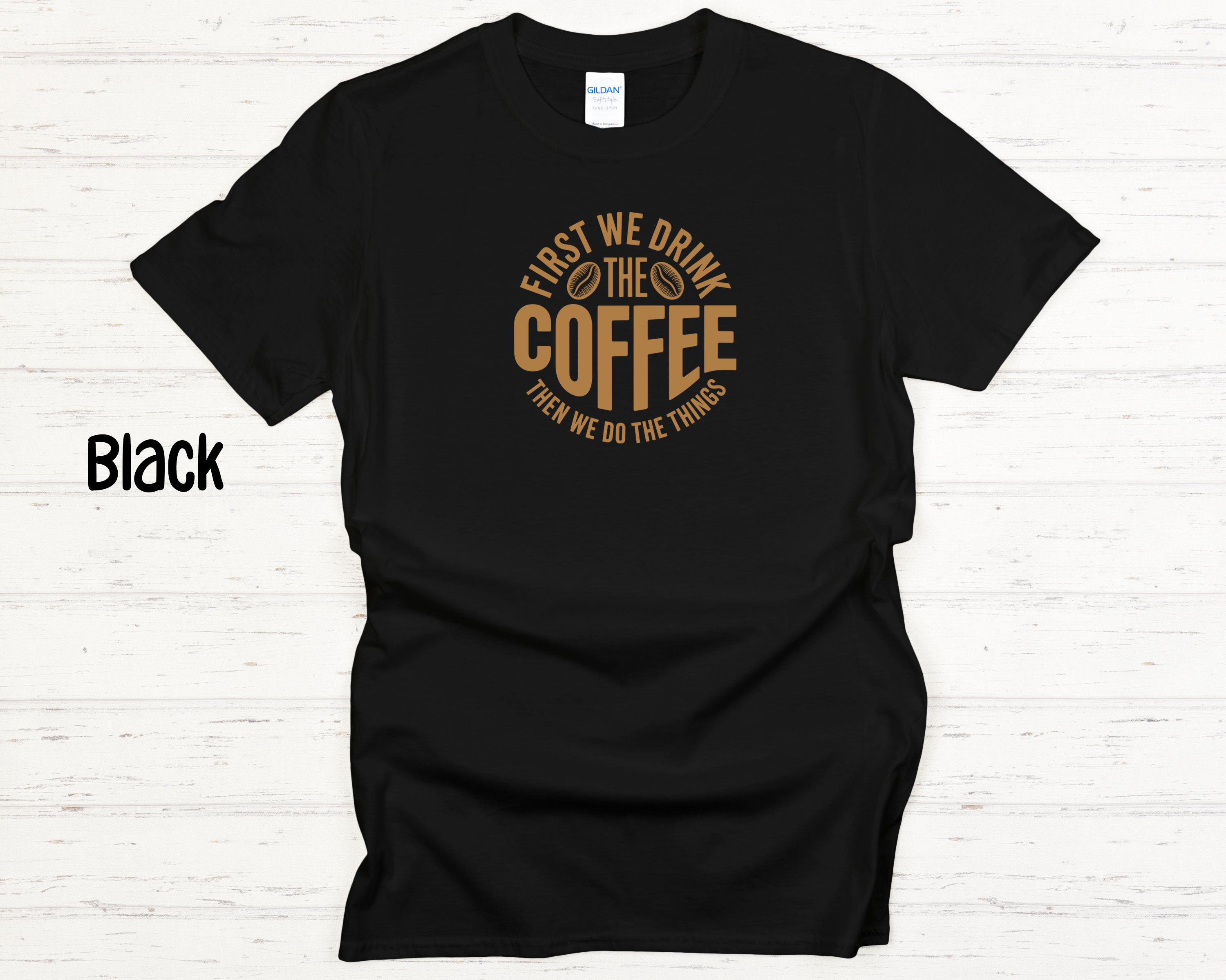 First We Drink Coffee Adult T-Shirt